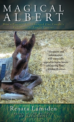 Magical Albert: How a Preemie Foal Changed One ... 1525569317 Book Cover