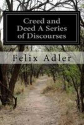 Creed and Deed A Series of Discourses 153085086X Book Cover