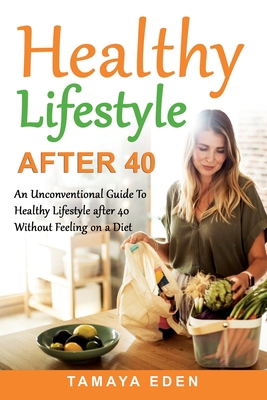 Healthy Lifestyle After 40: An Unconventional G... B08ZBRS46T Book Cover