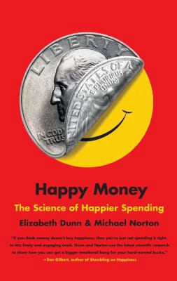 Happy Money: The Science of Happier Spending 1451665083 Book Cover