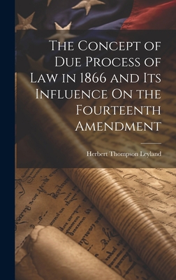 The Concept of Due Process of Law in 1866 and I... 1019455640 Book Cover