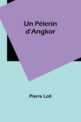 Un Pélerin d'Angkor [French] 9361472062 Book Cover