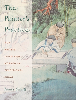 The Painter's Practice: How Artists Lived and W... 0231081812 Book Cover
