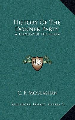 History Of The Donner Party: A Tragedy Of The S... 1163454109 Book Cover