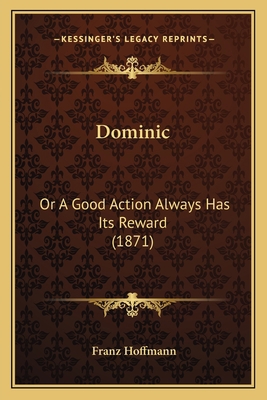 Dominic: Or A Good Action Always Has Its Reward... 1166962342 Book Cover
