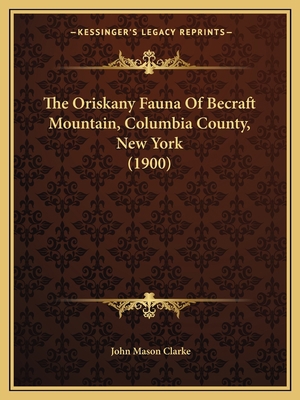 The Oriskany Fauna Of Becraft Mountain, Columbi... 1164120972 Book Cover