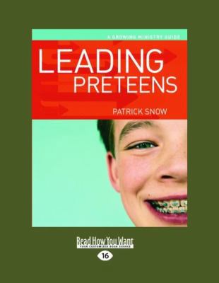 Leading Preteens: A Growing Ministry Guide: Eas... [Large Print] 1458745422 Book Cover