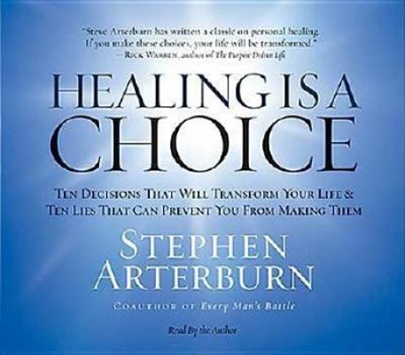 Healing Is a Choice: 10 Decisions That Will Tra... 0785286659 Book Cover