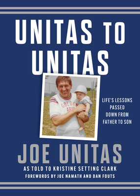 Unitas to Unitas: Life's Lessons Passed Down fr... 1493086022 Book Cover