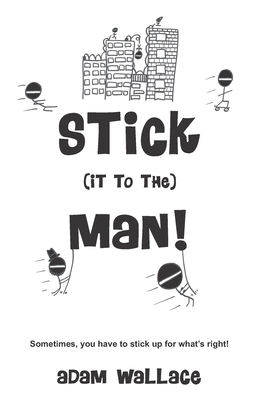 Stick (it to the) Man 0648231232 Book Cover