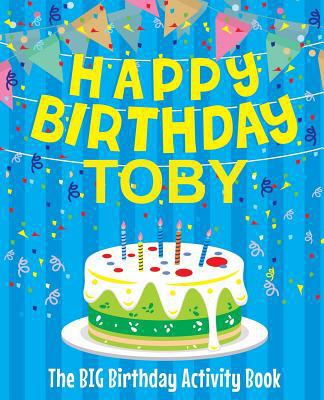 Happy Birthday Toby - The Big Birthday Activity... 1986664538 Book Cover