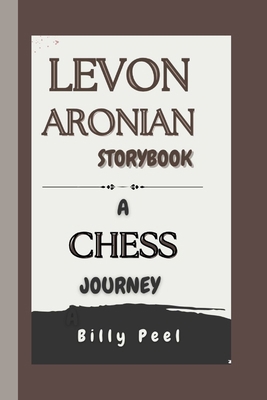 Levon Aronian Storybook: A Chess Journey B0DLTCHCQC Book Cover