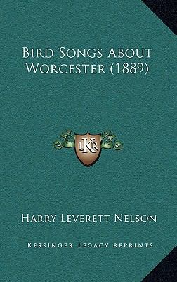 Bird Songs About Worcester (1889) 1166499863 Book Cover