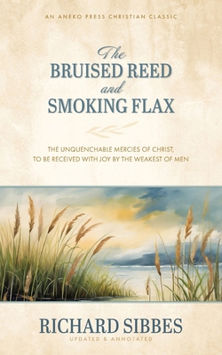 The Bruised Reed and Smoking Flax: The Unquench... B0CY76H139 Book Cover