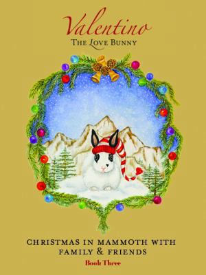 Hardcover Valentino the Love Bunny Christmas in Mammoth with Family and Friends Book