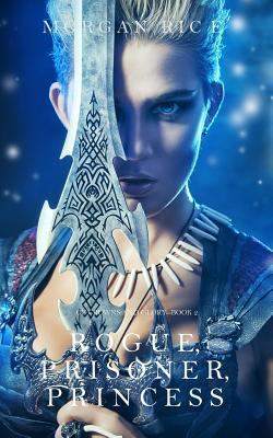 Rogue, Prisoner, Princess (of Crowns and Glory-... 1632918145 Book Cover
