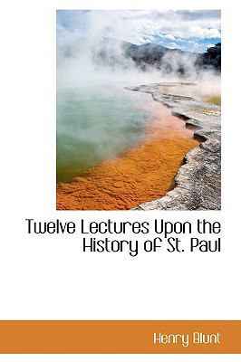 Twelve Lectures Upon the History of St. Paul 1103323083 Book Cover