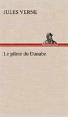 Le pilote du Danube [French] 3849142264 Book Cover