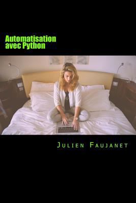 Automatisation Avec Python: Automatiser Les Tac... [French] 153537182X Book Cover