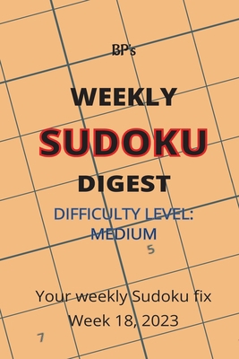 Bp's Weekly Sudoku Digest - Difficulty Medium -... B0C2RW1V7T Book Cover