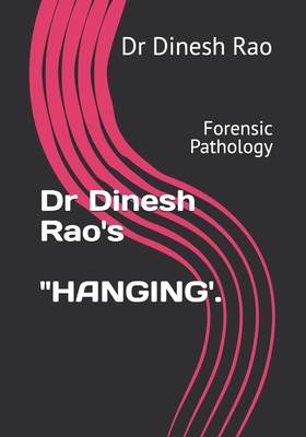 Dr Dinesh Rao's "HANGING'.: Forensic Pathology B0GK696FSR Book Cover