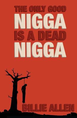 Paperback The Only Good Nigga I S a Dead Nigga Book