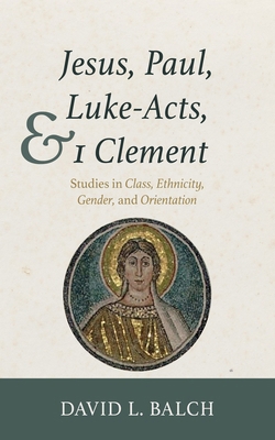 Jesus, Paul, Luke-Acts, and 1 Clement: Studies ... 1532659563 Book Cover