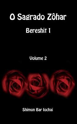 O Sagrado Zôhar - Bereshit 1 - Volume 2 [Portuguese] 1988631807 Book Cover