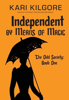 Independent by Means of Magic: The Odd Society:... 1948890674 Book Cover