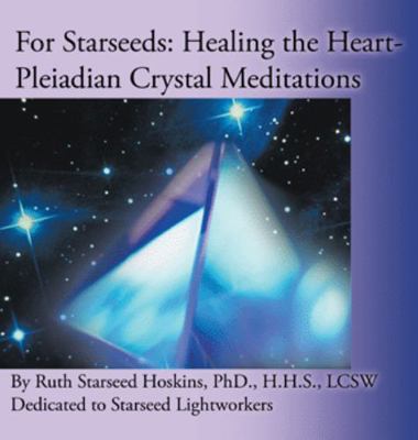 For Starseeds: Healing the Heart-Pleiadian Crys... 1452561494 Book Cover