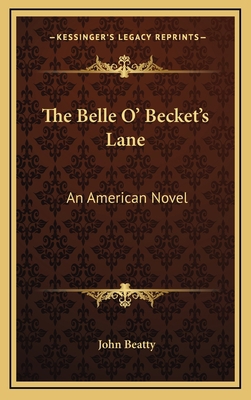 The Belle O' Becket's Lane: An American Novel 1163580430 Book Cover