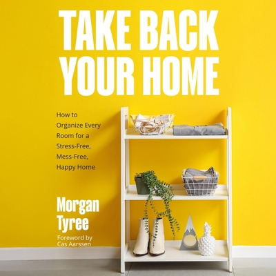 Take Back Your Home: How to Organize Every Room... B0DZ3G7HD3 Book Cover