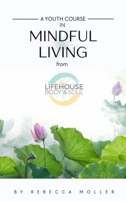 Youth Course in Mindful Living : From Lifehouse Body & Soul
