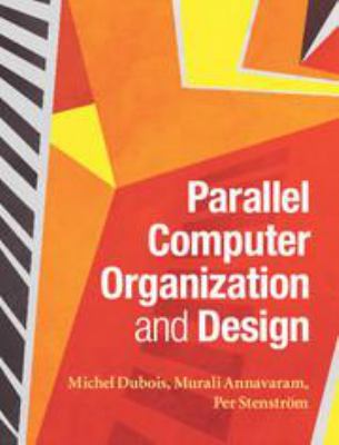 Parallel Computer Organization and Design 1139051229 Book Cover