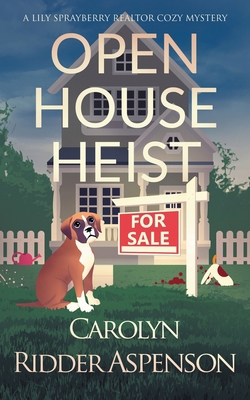 Open House Heist: A Lily Sprayberry Realtor Coz... 1648759084 Book Cover