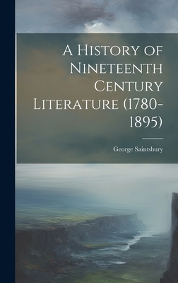 A History of Nineteenth Century Literature (178... 1019667710 Book Cover