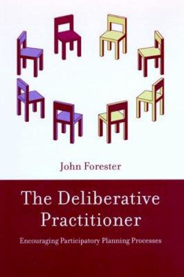 The Deliberative Practitioner: Encouraging Part... 0262561220 Book Cover