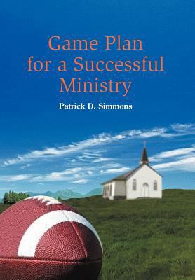 Game Plan for a Successful Ministry 1477108599 Book Cover