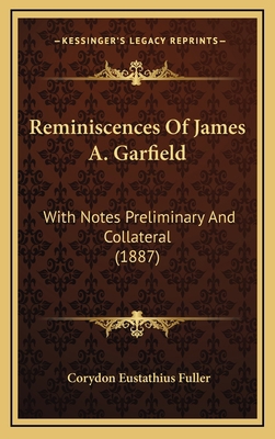 Reminiscences Of James A. Garfield: With Notes ... 1166257266 Book Cover