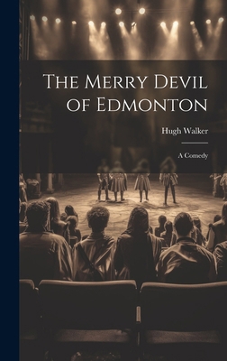 The Merry Devil of Edmonton: A Comedy 1019842806 Book Cover