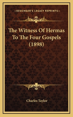 The Witness of Hermas to the Four Gospels (1898) 1165177471 Book Cover