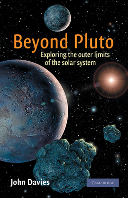 Beyond Pluto: Exploring the Outer Limits of the... 1107402611 Book Cover