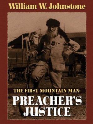 The First Mountain Man: Preacher's Justice [Large Print] 0786264683 Book Cover
