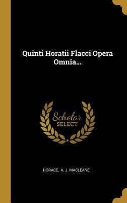 Quinti Horatii Flacci Opera Omnia... [Latin] 1010727966 Book Cover