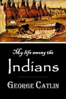 My Life Among the Indians 1535482699 Book Cover