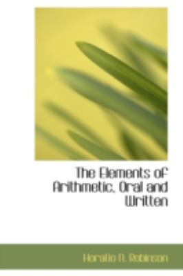 The Elements of Arithmetic, Oral and Written 1103592564 Book Cover