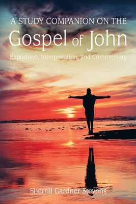 A Study Companion on the Gospel of John: 978-1-... 1635281164 Book Cover