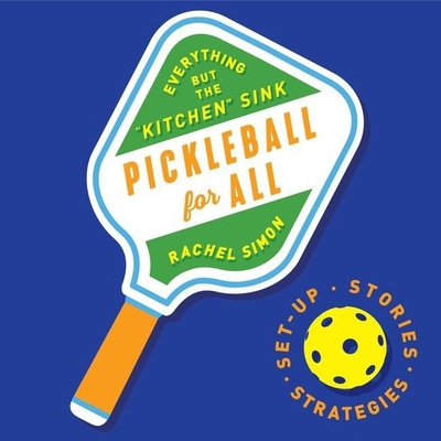 Pickleball for All: Everything But the Kitchen ... B09Y4VG8S6 Book Cover