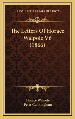 The Letters of Horace Walpole V6 (1866) 1164451677 Book Cover