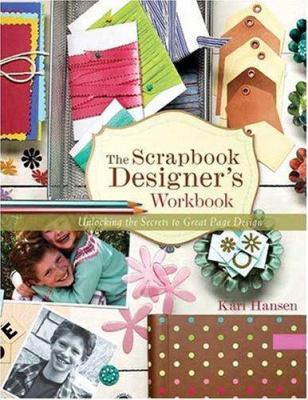 The Scrapbook Designer's Workbook: Unlocking th... 1892127954 Book Cover